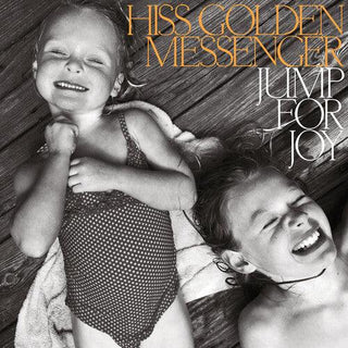 Hiss Golden Messenger- Jump for Joy