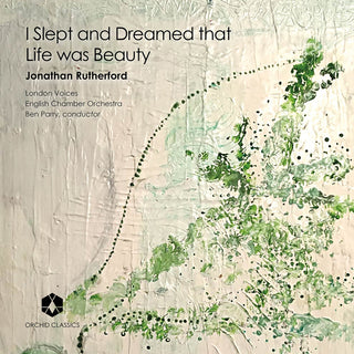 the album cover for Rutherford / English Chamber Orchestra - I Slept & Dreamed That Life Was Beauty