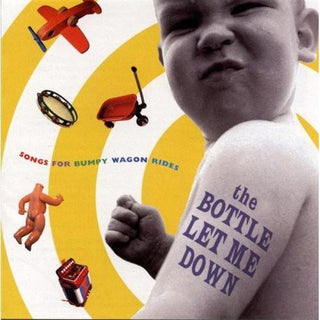 the album cover for Bottle Let Me Down Songs For Bumpy Wagon Rides - The Bottle Let Me Down: Songs For Bumpy Wagon Rides