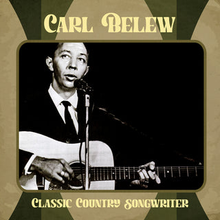 the album cover for Carl Belew - Classic Country Songwriter (Mod)