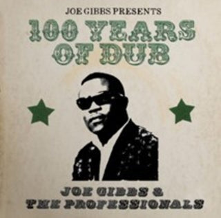 the album cover for Joe Gibbs  & The Professionals - Joe Gibbs Presents 100 Years Of Dub (Uk)