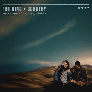 the album cover for For King & Country - What Are We Waiting For?