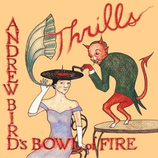 Andrew Bird's Bowl of Fire- Thrills