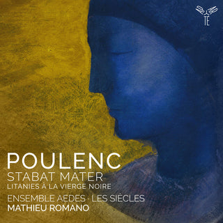 the album cover for Ensemble Aedes - Poulenc: Stabat Mater Litanies A La Vierge Noire