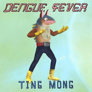 Dengue Fever- Ting Mong