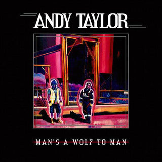 Andy Taylor (Duran Duran)- Man's A Wolf To Man