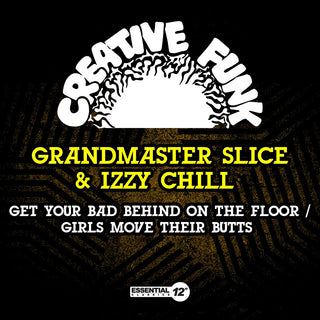 the album cover for Grandmaster Slice & Izzy Chill - Get Your Bad Behind On The Floor / Girls Move Thei