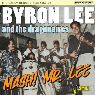 the album cover for Byron Lee  & The Dragonaires - Mash Mr Lee: The Early Recordings 1960-1962 (Uk)