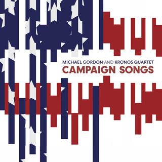 Michael Gordon- Campaign Songs