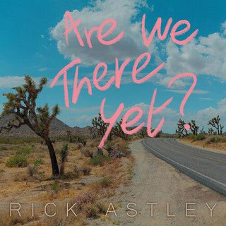 Rick Astley- Are We There Yet?
