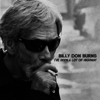 the album cover for Billy Burns  Don - I've Seen A Lot Of Highway