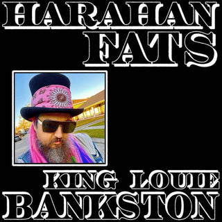 King Louie Bankston- Harahan Fats