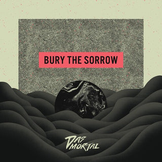 Das Mortal- Bury the Sorrow