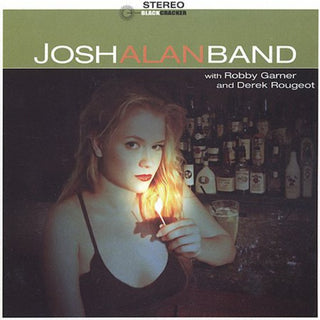 the album cover for Josh Alan - Josh Alan Band with Robby Garner & Derek Rougeot