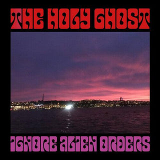 The Holy Ghost- Ignore Alien Orders