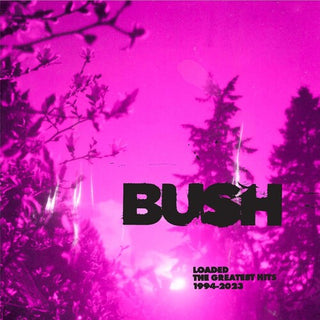 Bush- Loaded: The Greatest Hits 1994-2023