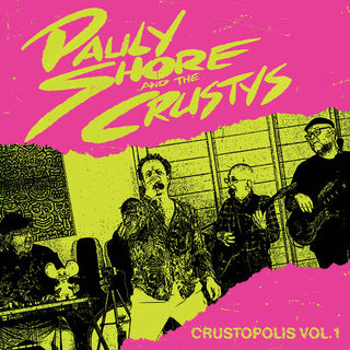 Pauly Shore & the Crustys- Crustopolis Vol. 1 -RSD24 (MINOR CORNER DINGS)