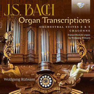 the album cover for J Bach .S. / Rubsam - Organ Transcriptions Orchestral Suites 2 & 3
