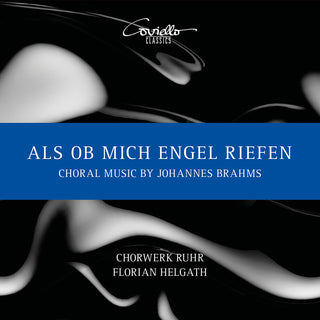 the album cover for Brahms / Ruhr / Kofler - Als Ob Mich Engel Riefen - Choral Music