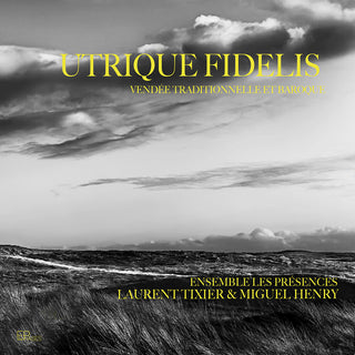 the album cover for Tixier / Zubeldia / Ensemble Les Presences - Utrique Fidelis - Vendee Traditionnelle Et Baroque