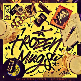 Frozen Mugs (Maylay Sparks X Clever 1 X K Sluggah)- Frozen Mugs