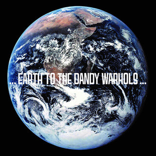 The Dandy Warhols- ...Earth to the Dandy Warhols... (2023 Repress)