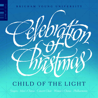 the album cover for Anderson / Gruber / Thomerson / Byu Philharmonic - Celebration Of Christmas - Child Of The Light