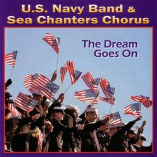 the album cover for United States Navy Band & Sea Chanters Chorus - The Dream Goes On