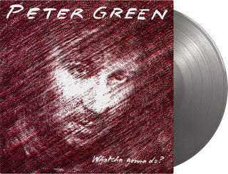 Peter Green- Whatcha Gonna Do - Limited 180-Gram Silver Colored Vinyl