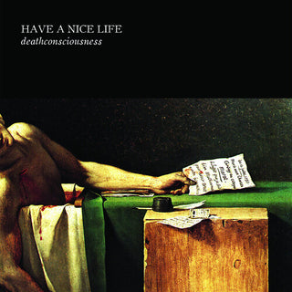 Have a Nice Life- Deathconsciousness