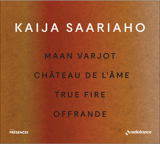 the album cover for Kaija Saariaho - Maan Varjot Chateau De L'ame True Fire Offrande