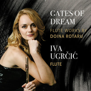 the album cover for Rotaru / Ugrcic / Koszewski - Gates of Dream - Iva Ugrcic Plays Flute Works