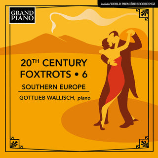 the album cover for Gottlieb Wallisch - 20th Century Foxtrots, Vol. 6 - Southern Europe