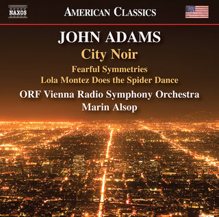 the album cover for Adams / Orf Vienna Radio Symphony Orchestra - City Noir Fearful Symmetries Lola Montez