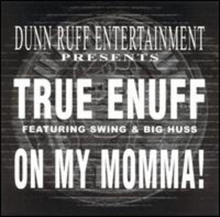 True Enuff- On My Momma