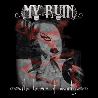 My Ruin- The Horror of Beauty (PREORDER)