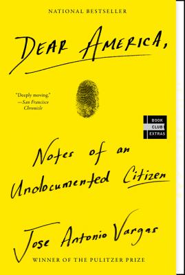 Dear America: A Powerful Story of Identity, Belonging, and Living Undocumented in America by Jose Antonio Vargas