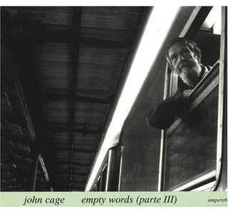 the album cover for John Cage - Empty Words, Part III: Live Teatro Lyrico Di Milano, 2 Dec. 1977 [Slipcase]