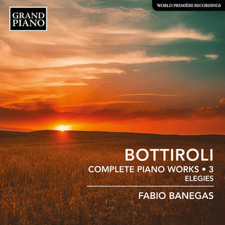 the album cover for Bottiroli / Banegas - Complete Piano Works, Vol. 3 - Elegies