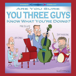 Are You Sure You Three Guys Know What You're Doing? (PREORDER)