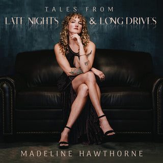 Madeline Hawthorne- Tales From Late Nights & Long Drives