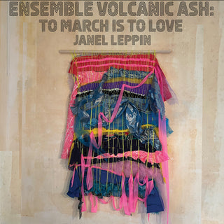 the album cover for Janel Leppin - Ensemble Volcanic Ash: To March Is To Love