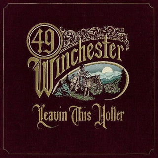 49 Winchester- Leavin' This Holler (PREORDER)