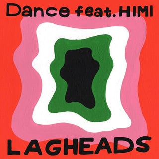 Lagheads- Dance feat. HIMI / Dance feat. HIMI (Hikaru Arata Remix) (PREORDER)