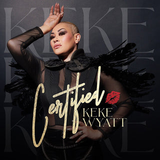 Keke Wyatt- Certified