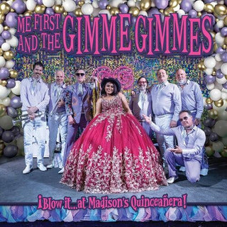 Me First and the Gimme Gimmes- Blow It At Madison's Quinceanera!