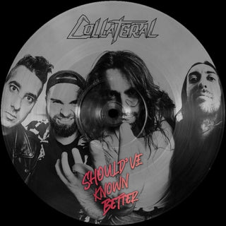 the album cover for Collateral - Should've Known Better - Picture Disc (Pict) (Uk)