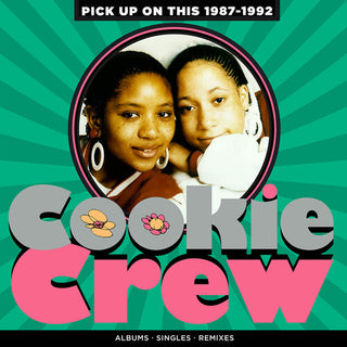 Cookie Crew- Pick Up On This: 1987-1992