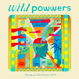 Wild Powwers- Pop Hits & Total Bummers 5 (PREORDER)