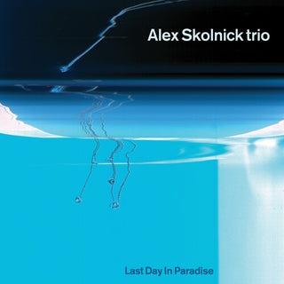 Alex Skolnick Trio- Last Day in Paradise (PREORDER)